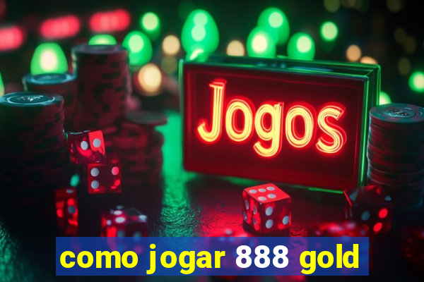 como jogar 888 gold